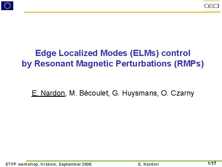 Edge Localized Modes (ELMs) control by Resonant Magnetic Perturbations (RMPs) E. Nardon, M. Bécoulet,