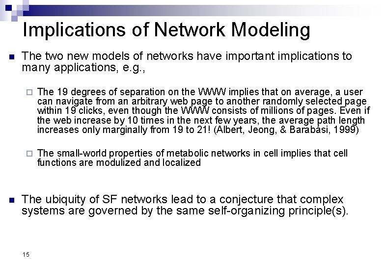 Implications of Network Modeling n n The two new models of networks have important