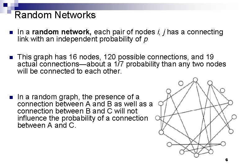 Random Networks n In a random network, each pair of nodes i, j has
