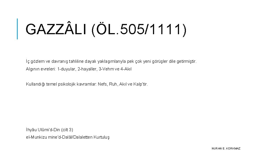 GAZZ LI (ÖL. 505/1111) İç gözlem ve davranış tahliline dayalı yaklaşımlarıyla pek çok yeni