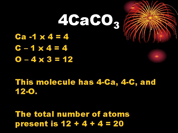 4 Ca. CO 3 Ca -1 x 4 = 4 C– 1 x 4=4