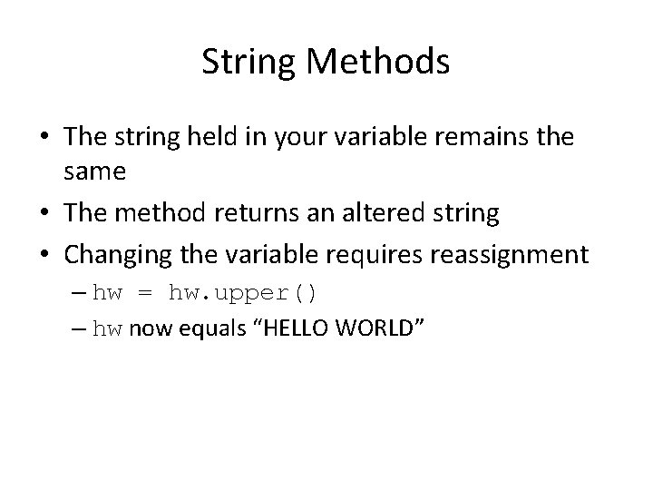 String Methods • The string held in your variable remains the same • The