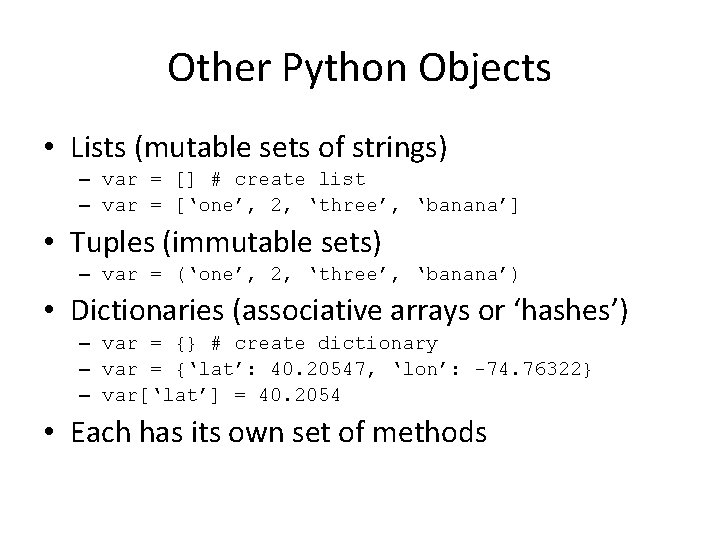 Other Python Objects • Lists (mutable sets of strings) – var = [] #
