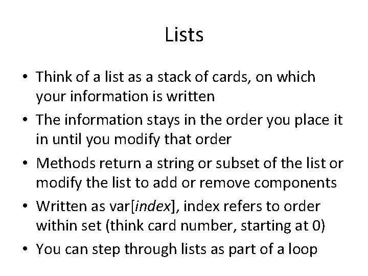 Lists • Think of a list as a stack of cards, on which your