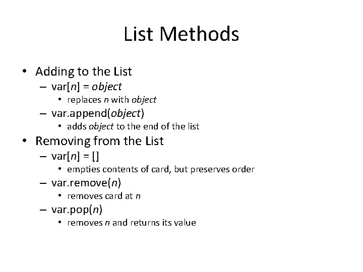 List Methods • Adding to the List – var[n] = object • replaces n