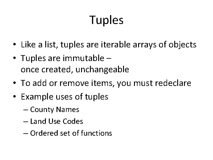 Tuples • Like a list, tuples are iterable arrays of objects • Tuples are