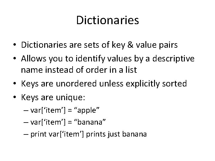 Dictionaries • Dictionaries are sets of key & value pairs • Allows you to