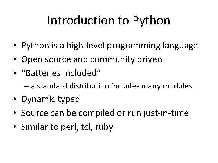 Introduction to Python • Python is a high-level programming language • Open source and