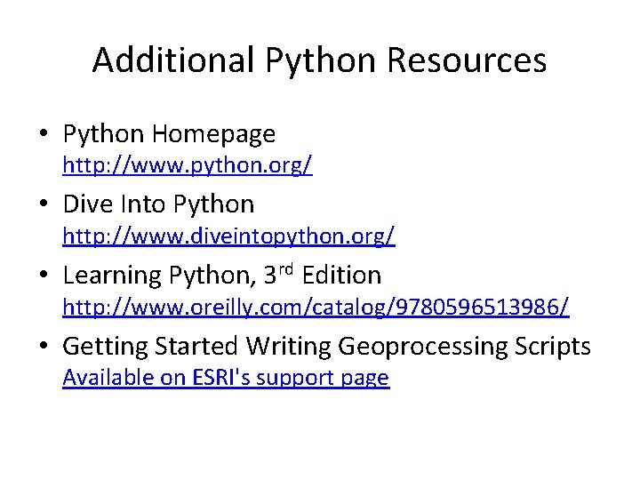 Additional Python Resources • Python Homepage http: //www. python. org/ • Dive Into Python