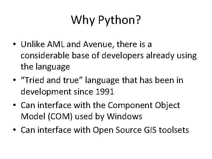 Why Python? • Unlike AML and Avenue, there is a considerable base of developers