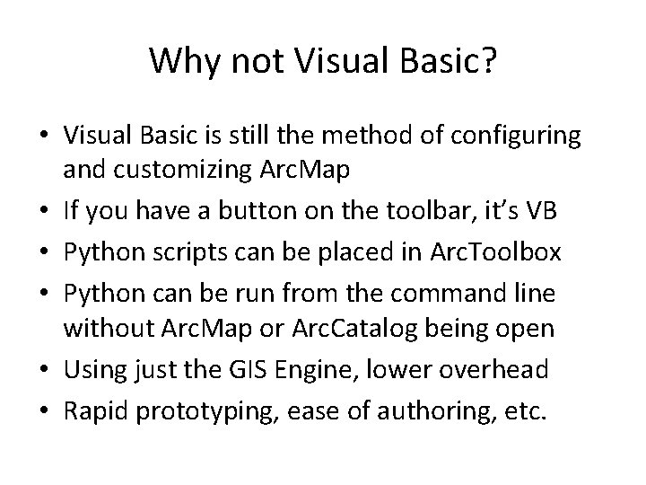 Why not Visual Basic? • Visual Basic is still the method of configuring and