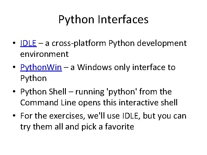 Python Interfaces • IDLE – a cross-platform Python development environment • Python. Win –