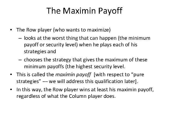 The Maximin Payoff • The Row player (who wants to maximize) – looks at