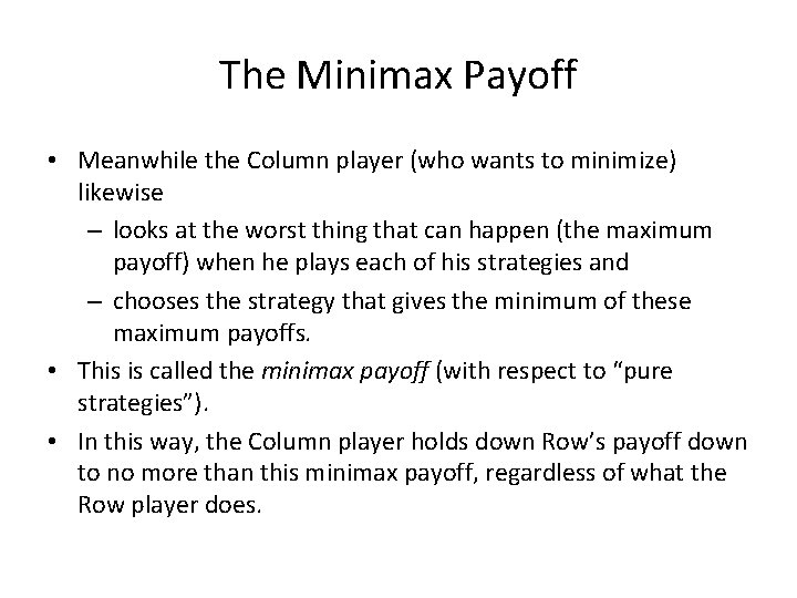 The Minimax Payoff • Meanwhile the Column player (who wants to minimize) likewise –