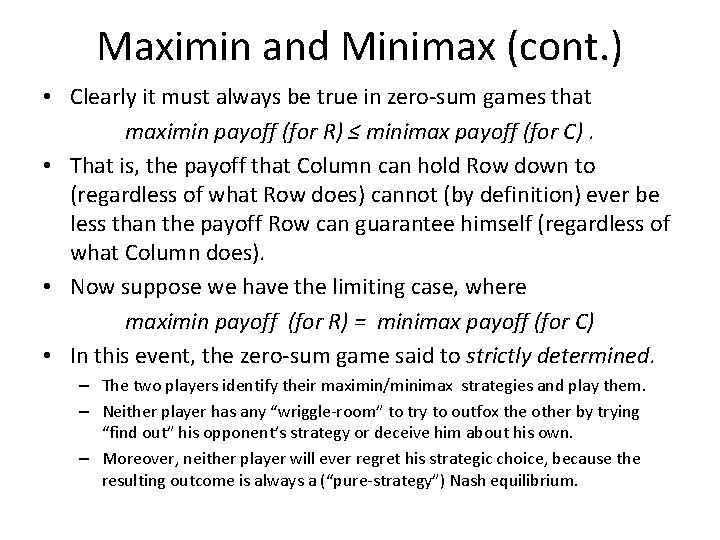 Maximin and Minimax (cont. ) • Clearly it must always be true in zero-sum