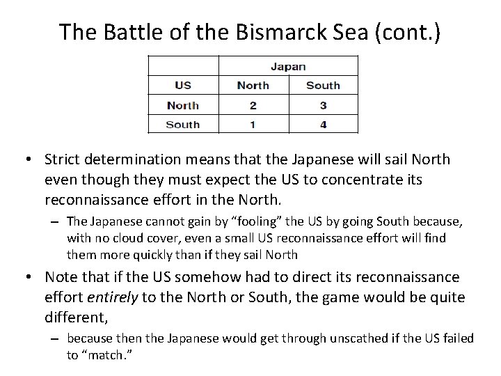 The Battle of the Bismarck Sea (cont. ) • Strict determination means that the