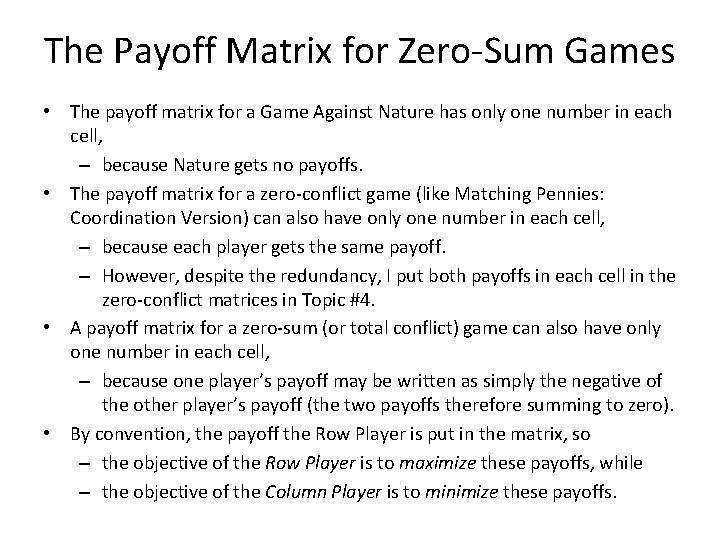 The Payoff Matrix for Zero-Sum Games • The payoff matrix for a Game Against