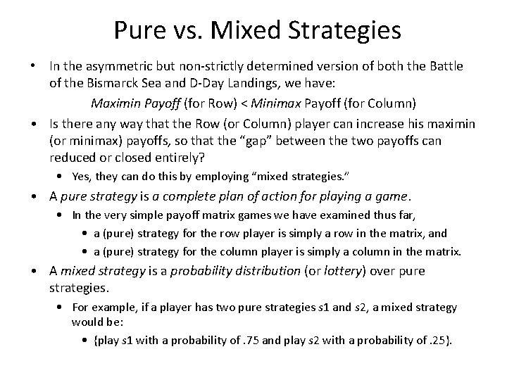 Pure vs. Mixed Strategies • In the asymmetric but non-strictly determined version of both