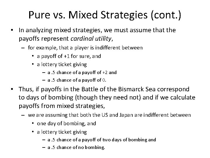 Pure vs. Mixed Strategies (cont. ) • In analyzing mixed strategies, we must assume