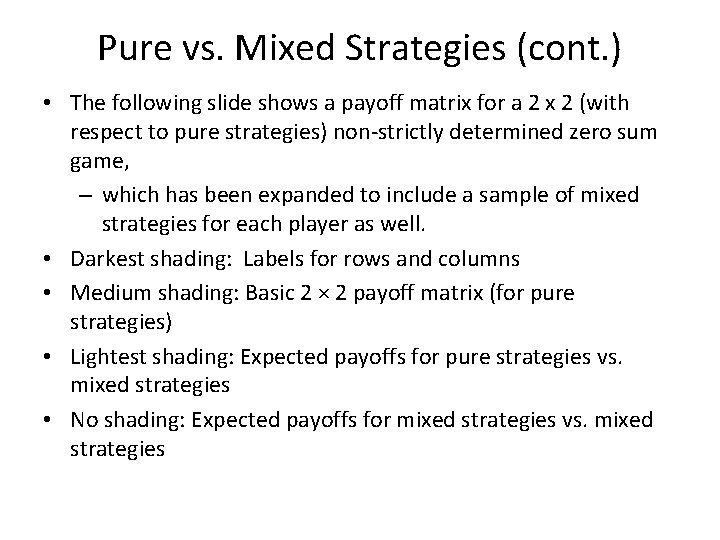 Pure vs. Mixed Strategies (cont. ) • The following slide shows a payoff matrix