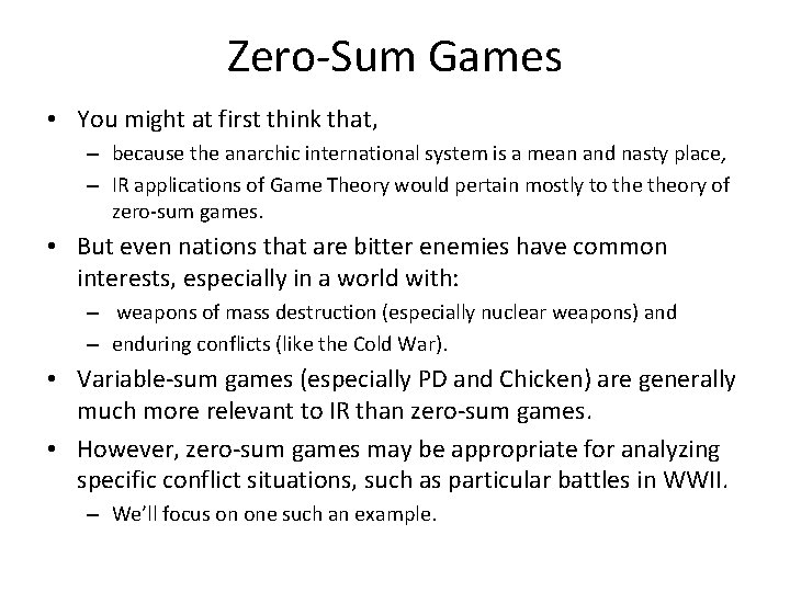 Zero-Sum Games • You might at first think that, – because the anarchic international