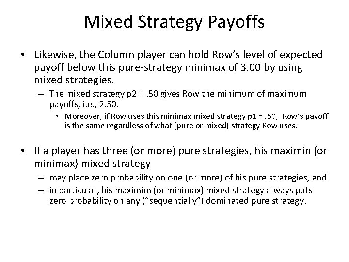 Mixed Strategy Payoffs • Likewise, the Column player can hold Row’s level of expected
