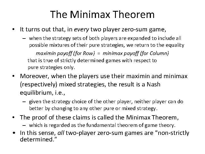 The Minimax Theorem • It turns out that, in every two player zero-sum game,