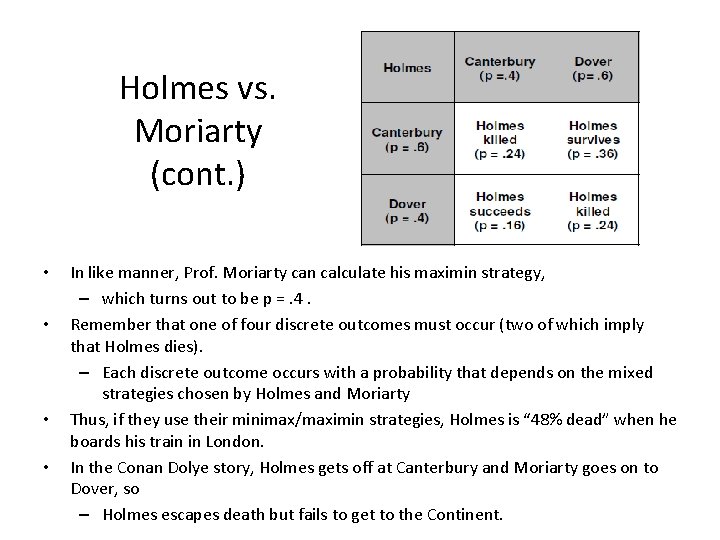 Holmes vs. Moriarty (cont. ) • • In like manner, Prof. Moriarty can calculate