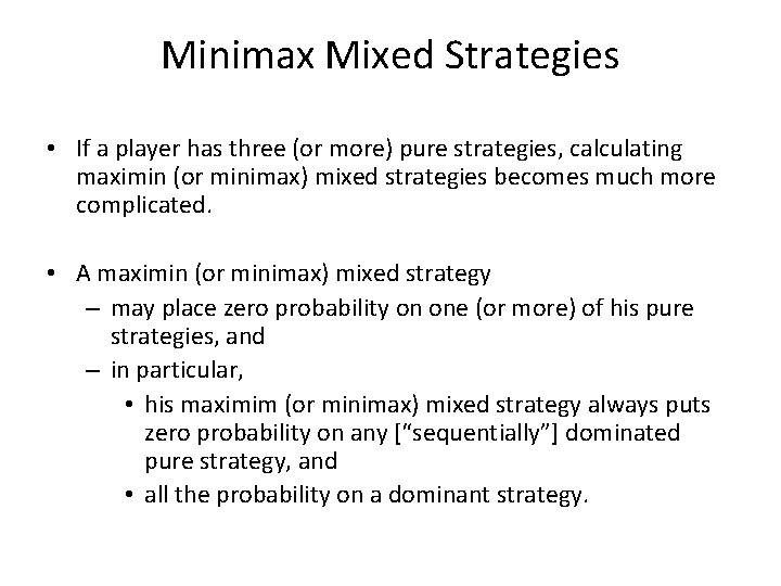 Minimax Mixed Strategies • If a player has three (or more) pure strategies, calculating