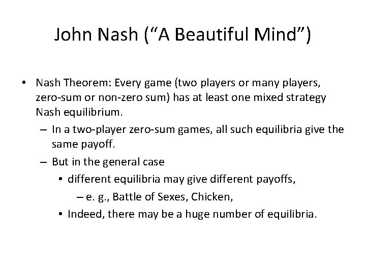 John Nash (“A Beautiful Mind”) • Nash Theorem: Every game (two players or many