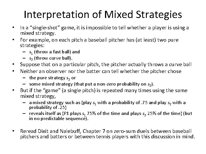 Interpretation of Mixed Strategies • In a “single-shot” game, it is impossible to tell