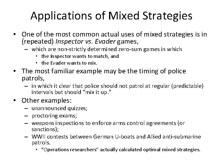 Applications of Mixed Strategies • One of the most common actual uses of mixed
