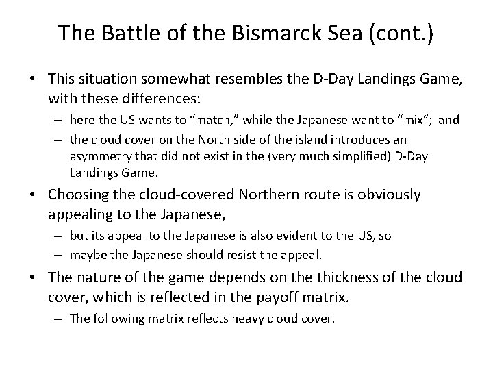 The Battle of the Bismarck Sea (cont. ) • This situation somewhat resembles the
