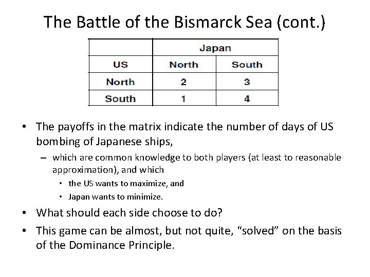 The Battle of the Bismarck Sea (cont. ) • The payoffs in the matrix