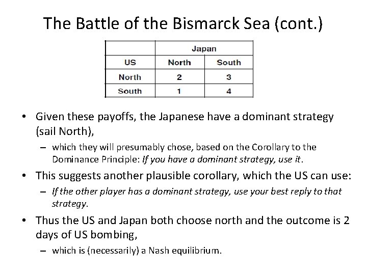 The Battle of the Bismarck Sea (cont. ) • Given these payoffs, the Japanese