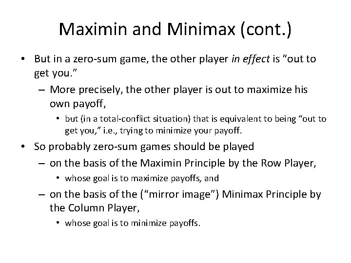 Maximin and Minimax (cont. ) • But in a zero-sum game, the other player