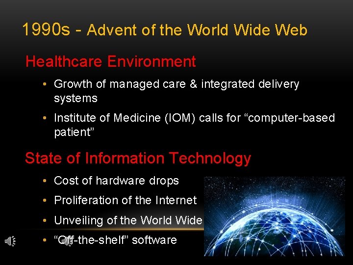 1990 s - Advent of the World Wide Web Healthcare Environment • Growth of