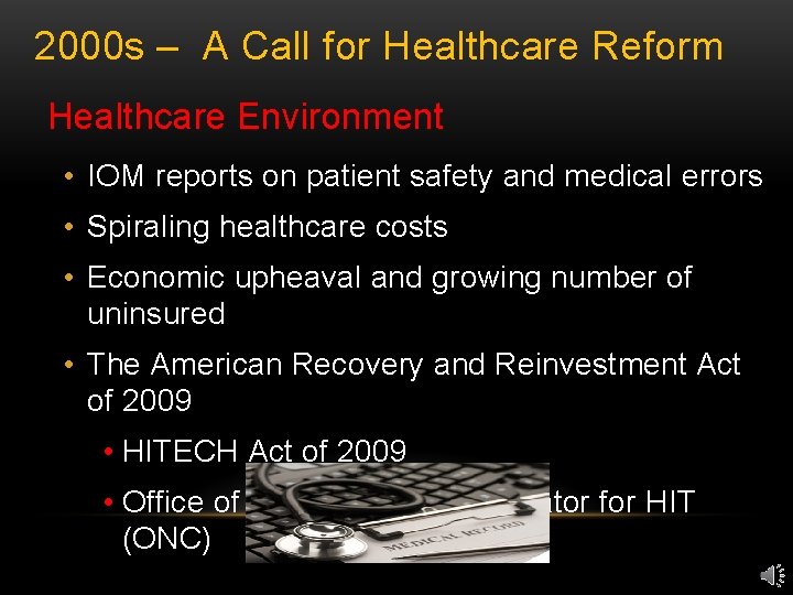 2000 s – A Call for Healthcare Reform Healthcare Environment • IOM reports on