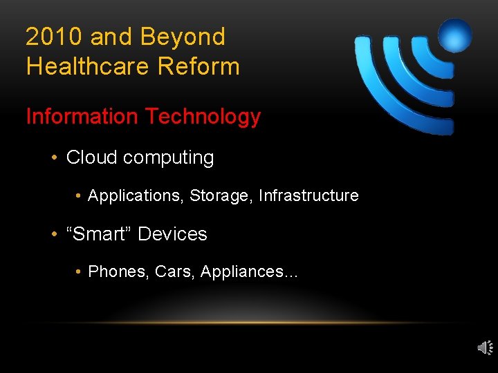 2010 and Beyond Healthcare Reform Information Technology • Cloud computing • Applications, Storage, Infrastructure