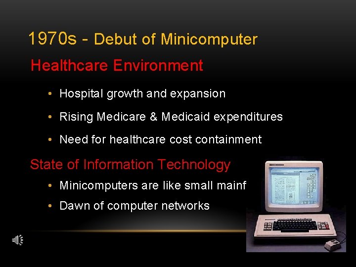 1970 s - Debut of Minicomputer Healthcare Environment • Hospital growth and expansion •