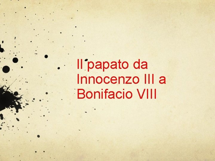 Il papato da Innocenzo III a Bonifacio VIII 