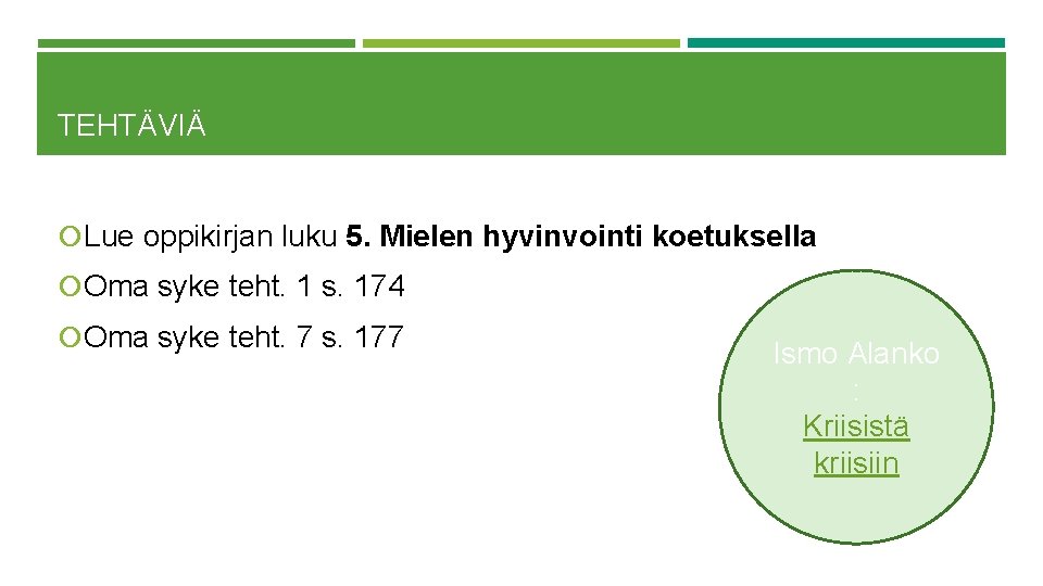 TEHTÄVIÄ Lue oppikirjan luku 5. Mielen hyvinvointi koetuksella Oma syke teht. 1 s. 174