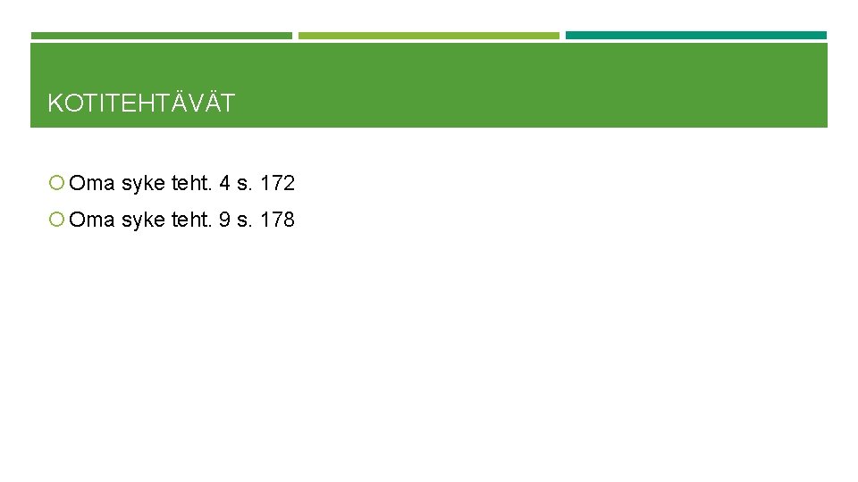 KOTITEHTÄVÄT Oma syke teht. 4 s. 172 Oma syke teht. 9 s. 178 