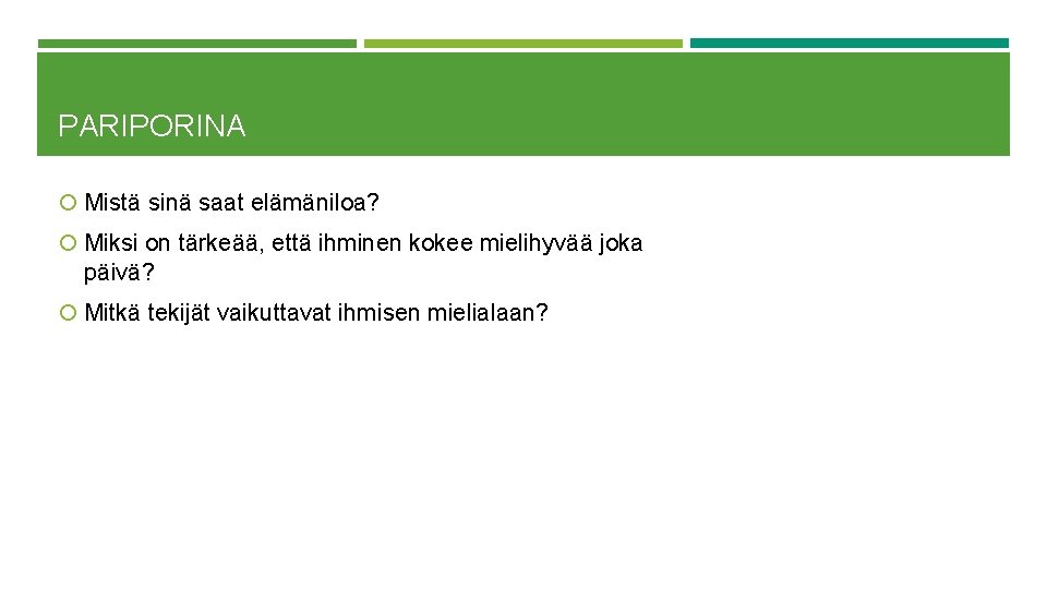 PARIPORINA Mistä sinä saat elämäniloa? Miksi on tärkeää, että ihminen kokee mielihyvää joka päivä?