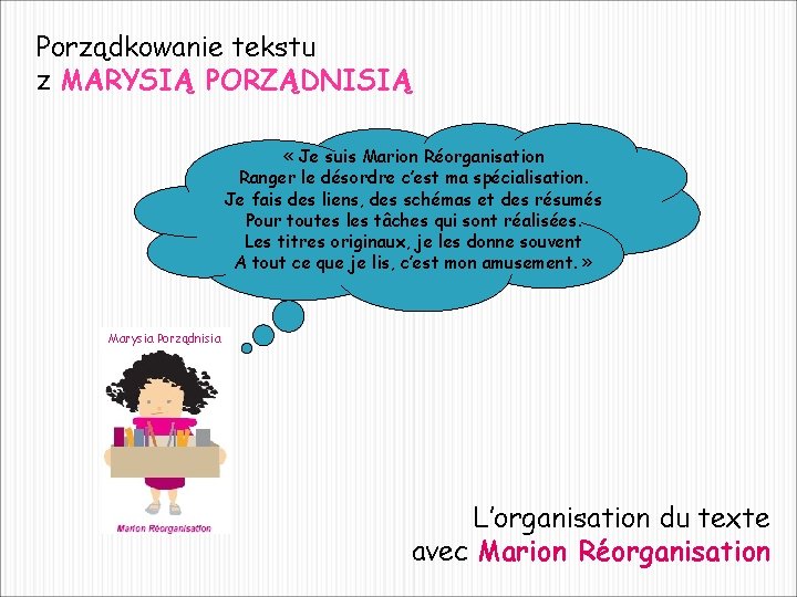 Porządkowanie tekstu z MARYSIĄ PORZĄDNISIĄ « Je suis Marion Réorganisation Ranger le désordre c’est Porządkowanie tekstu z MARYSIĄ PORZĄDNISIĄ « Je suis Marion Réorganisation Ranger le désordre c’est