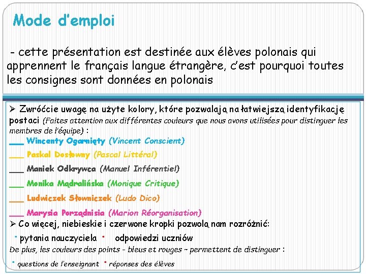Mode d’emploi - cette présentation est destinée aux élèves polonais qui apprennent le français