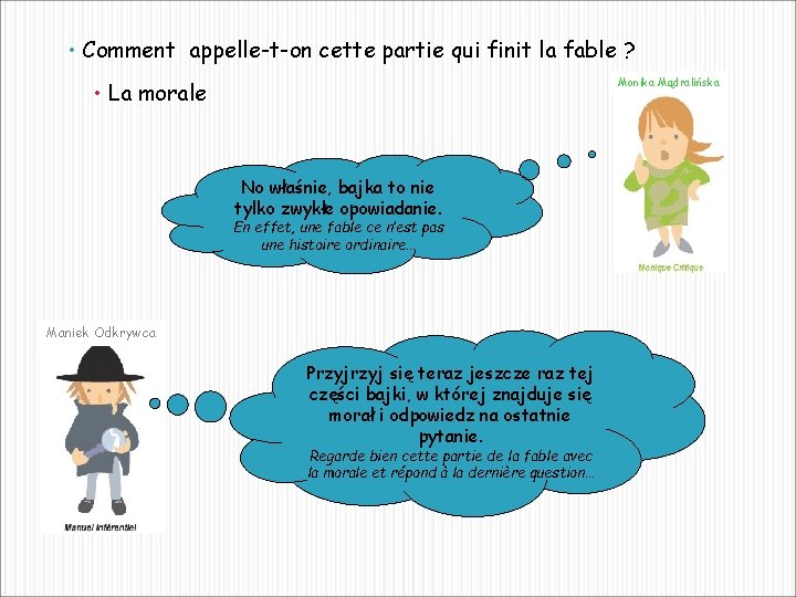 • Comment appelle-t-on cette partie qui finit la fable ? Monika Mądralińska • • Comment appelle-t-on cette partie qui finit la fable ? Monika Mądralińska •