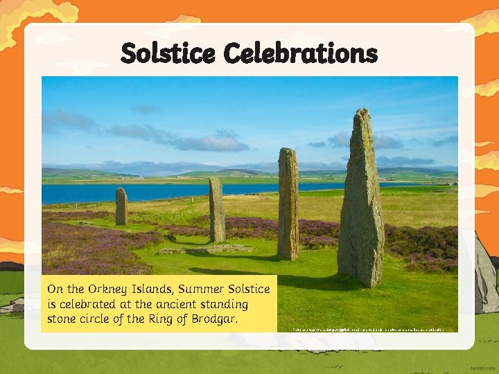 Solstice Celebrations On the Orkney Islands, Summer Solstice is celebrated at the ancient standing
