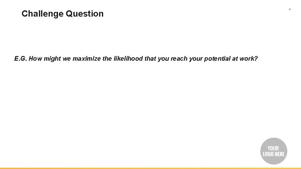 Challenge Question E. G. How might we maximize the likelihood that you reach your