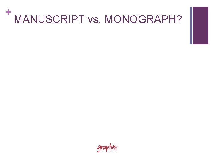 + MANUSCRIPT vs. MONOGRAPH? 